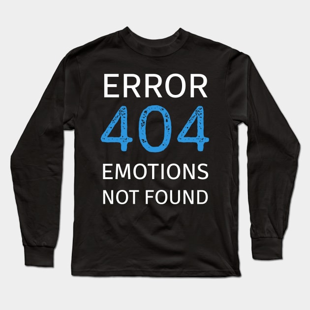 Error 404 Emotions Not Found Long Sleeve T-Shirt by JustPick